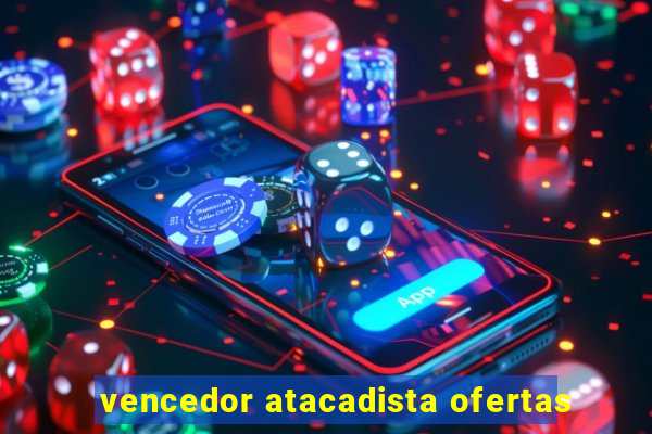 vencedor atacadista ofertas